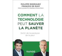 Comment la technologie peut sauver la planète: Sortir de la paralysie de la peur