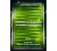 Comment la télévision a asservi le football