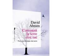 Comment la terre s'est tue David Abram (Auteur), Didier Demorcy (Traduction), Isabelle Stengers (Traduction)