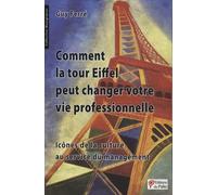 Comment La Tour Eiffel Peut Changer Votre Vie Professionnelle - Icônes De La Culture Au Service Du Management