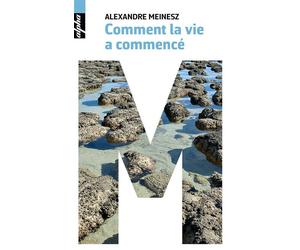 Comment la vie a commencé - Alexandre Meinesz - Belin - Poche - Essai