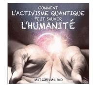 Comment L'activisme Quantique Peut Sauver L'humanité - (2cd Audio)