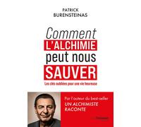 Comment l'Alchimie peut nous sauver - Les clés oubliées pour une vie heureuse - Patrick Burensteinas - Tredaniel La Maisnie - broché - Essai