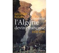 Comment l'Algérie devint française 1830-1848