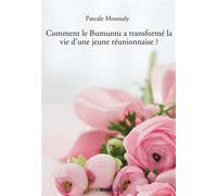 Comment le Bumuntu a transformé la vie d'une jeune réunionnaise ? - Pascale Moussaly - Bookelis - broché - Récit