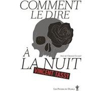 Comment le dire à la nuit Vincent Tassy (Auteur)