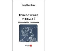 Comment Le Dire En Douala ? - Dictionnaire Idiba Français-Duala