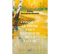 Comment le droit nous rapproche de la nature - Sacha Bourgeois-Gironde - Puf - broché - Essai