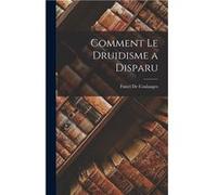 Comment Le Druidisme a Disparu - Fustel De Coulanges - Creative Media Partners LLC - Livre en Anglais Fustel De CoulangesFustel De Coulanges (Auteur)