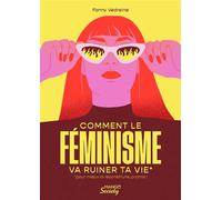 Comment le féminisme va ruiner ta vie (pour mieux la reconstruire, promis !) - Fanny Vedreine - Mango - broché - Essai