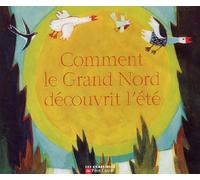 Comment le Grand Nord découvrit l'été: Un conte des indiens Innu du Labrador