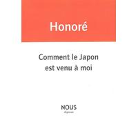 Comment le Japon est venu à moi - Jean-Paul Honoré - Nous Eds - broché - Essai