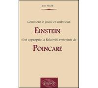 Comment le jeune et ambitieux Einstein s'est approprié la Relativité restreinte de Poincaré