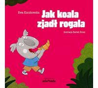 Comment le koala a mangé le croissant Ewa Kuczkowska (Buch auf Polnisch)