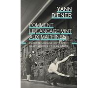 Comment le langage vint aux machines. Enquête sur Ada Lovelace, Grace Hopper et Jean Bartik - Yann Diener - Climats - ebook (ePub) - Essai