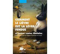 Comment le lièvre eut la lèvre fendue et autres contes tibétains