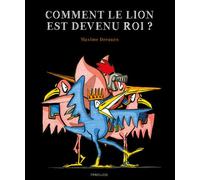 comment le lion est devenu roi ?