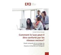Comment le luxe peut-il etre conforte par les reseaux sociaux? Etude comparee de la strategie de communication de Chanel et d'Hermès sur Instagram - Somayeh Kanzagh - Universitaires Europeennes - broc