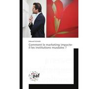 Comment le marketing impacte-il les institutions muséales ? - Edouard Schmidt - P.academiques Francophones - broché - Essai