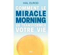 Comment Le Miracle Morning Va Transformer Votre Vie