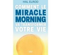 Comment le Miracle Morning va transformer votre vie Hal Elrod (Auteur)