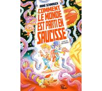 Comment le monde est parti en saucisse - Anne Schmauch - Sarbacane - broché - Roman junior