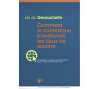 Comment le numérique transforme les lieux de savoirs: Le numérique au service du bien commun et de l'accès au savoir pour tous