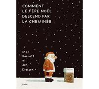 Comment le Père Noël descend par la cheminée Jon Klassen (Illustration), Mac Barnett (Auteur), Alain Gnaedig (Traduction)