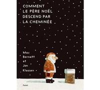 Comment le Père Noël descend par la cheminée Jon Klassen (Illustration), Mac Barnett (Auteur), Alain Gnaedig (Traduction)