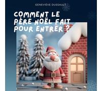 Comment le Père Noël fait pour entrer ?: Livre de Noël pour enfant en français 4 à 10 ans