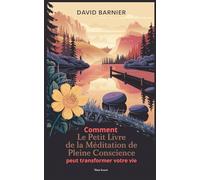 Comment 'Le Petit livre de la méditation de pleine conscience' peut transformer votre vie