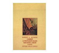 Comment le professeur Guildea rencontra l'amour - roman - Robert Smythe Hichens - Losfeld Joelle - Livre