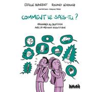 Comment le sais-tu ? Raisonner au quotidien avec la méthode scientifique