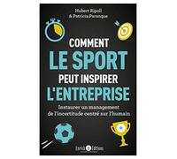 Comment le sport peut inspirer l'entreprise: Instaurer un management de l'incertitude centré sur l'humain