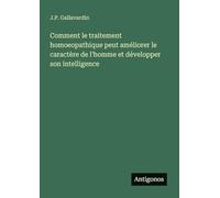 Comment le traitement homoeopathique peut améliorer le caractère de l'homme et développer son intelligence