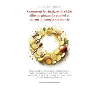 Comment le vinaigre de cidre allié au gingembre, miel et citron a transformé ma vie