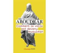 Comment le voile est devenu musulman Bruno-Nassim Aboudrar (Auteur)