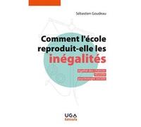 Comment l'école reproduit-elle les inégalités ?: Égalité des chances, réussite, psychologie sociale