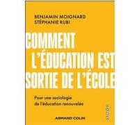 Comment l'éducation est sortie de l'école Benjamin Moignard (Auteur), Stéphanie Rubi (Auteur)