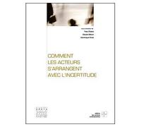 Comment les acteurs s'arrangent avec l'incertitude - Dominique Vinck - Archives Contemporaines - broché - Etude