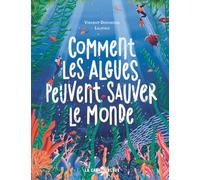 Comment les algues peuvent sauver le monde