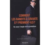 Comment les bandits à cravate s'y prennent-ils ?