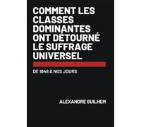 Comment les classes dominantes ont détourné le suffrage universel