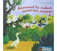 Comment les couleurs vinrent aux oiseaux