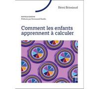 Comment les enfants apprennent à calculer Rémi Brissiaud (Auteur), Emmanuel Sander (Préface)