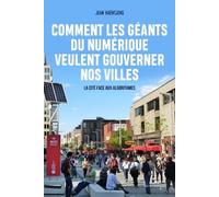 Comment les géants du numérique veulent gouverner nos villes: La cité face aux algorithmes