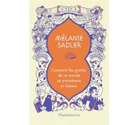 Comment les grands de ce monde se promènent en bateau Mélanie Sadler (Auteur)