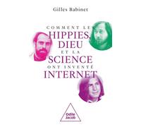 Comment les hippies, Dieu et la science ont inventé internet - Gilles Babinet - Odile Jacob - broché - Etude