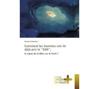 Comment les hommes ont-ils déjà pris le ''666'', Le signe de la Bête sur le front ? - Samuel Cameroun - Croix Du Salut - broché - Essai