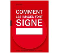 Comment Les Images Font Signe - La Sémiotique Facile